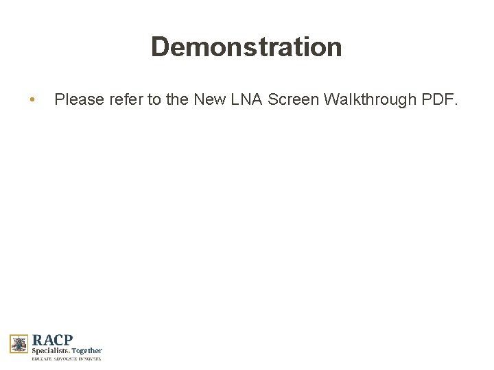 Demonstration • Please refer to the New LNA Screen Walkthrough PDF. Demonstration • Please refer to the New LNA Screen Walkthrough PDF.