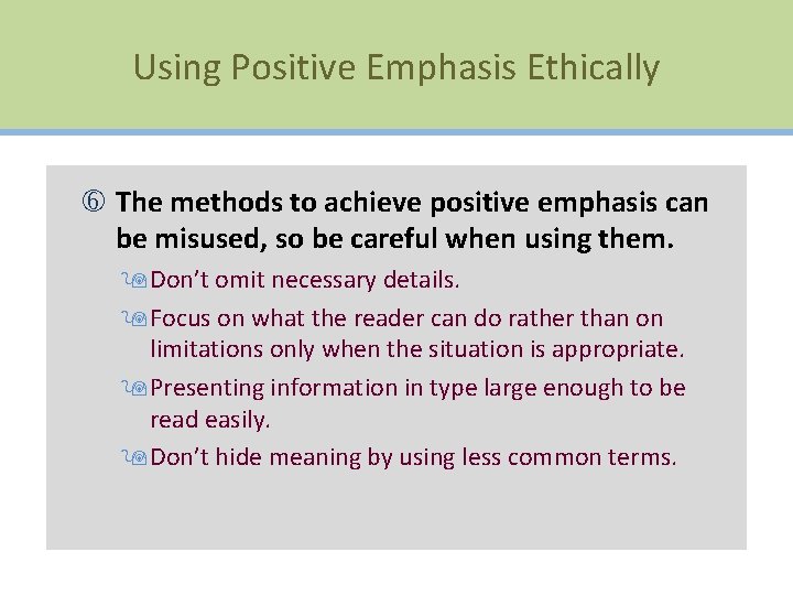Using Positive Emphasis Ethically The methods to achieve positive emphasis can be misused, so