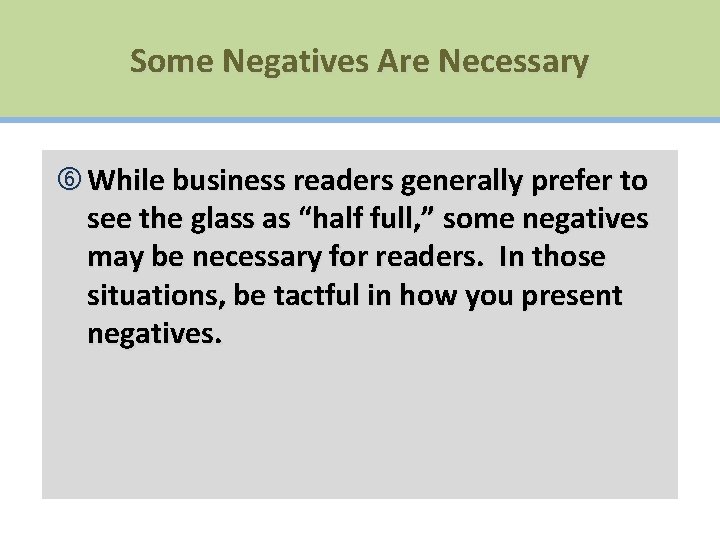 Some Negatives Are Necessary While business readers generally prefer to see the glass as