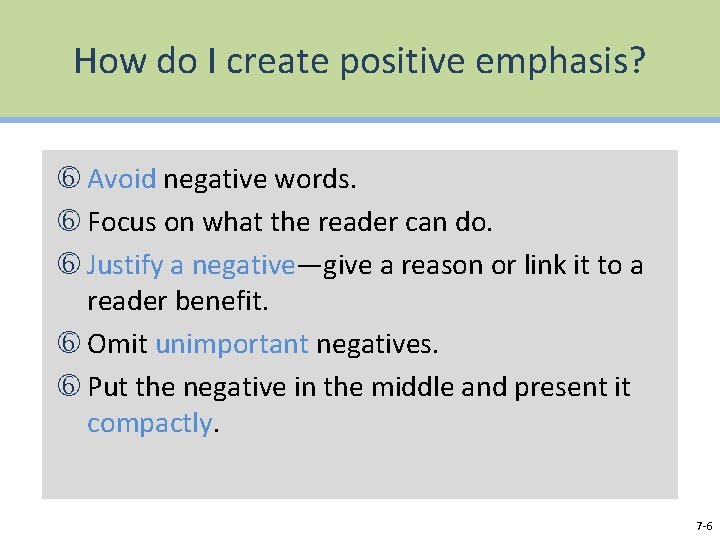 How do I create positive emphasis? Avoid negative words. Focus on what the reader