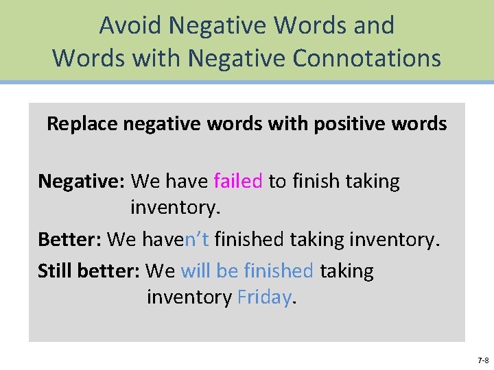 Avoid Negative Words and Words with Negative Connotations Replace negative words with positive words