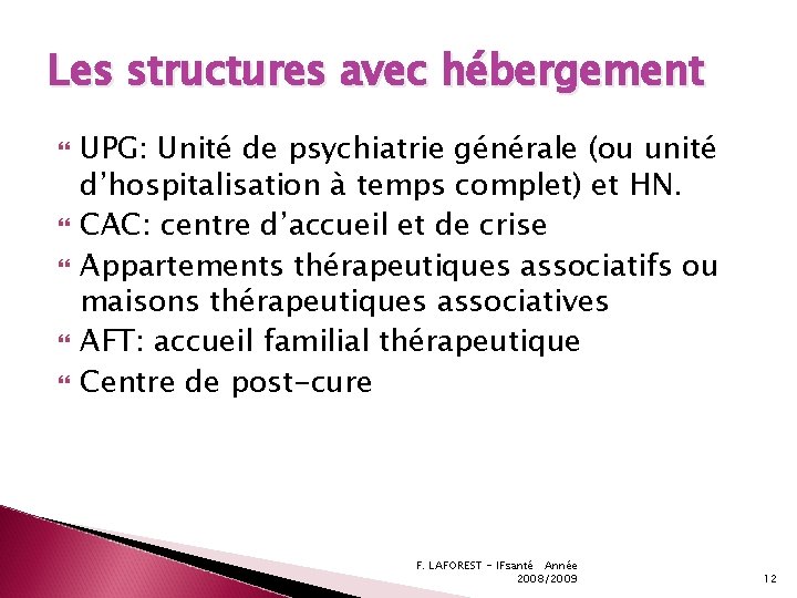 Les structures avec hébergement UPG: Unité de psychiatrie générale (ou unité d’hospitalisation à temps