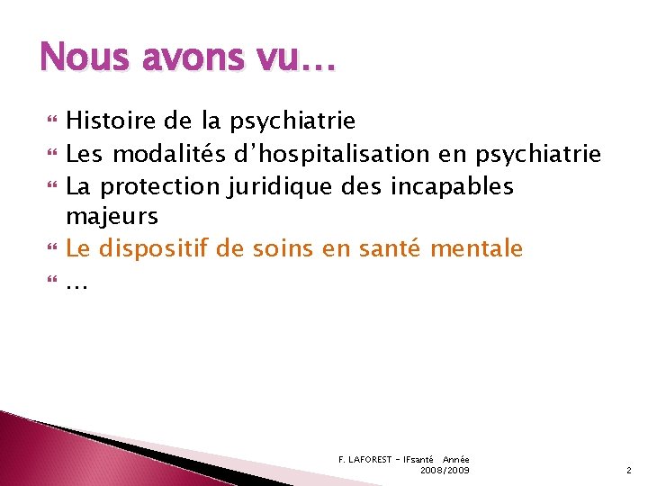 Nous avons vu… Histoire de la psychiatrie Les modalités d’hospitalisation en psychiatrie La protection