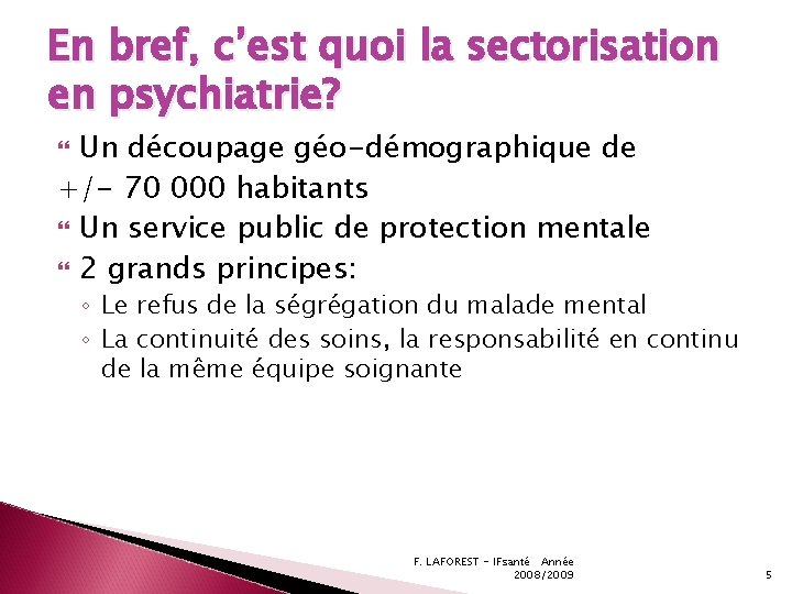 En bref, c’est quoi la sectorisation en psychiatrie? Un découpage géo-démographique de +/- 70