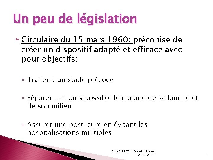 Un peu de législation Circulaire du 15 mars 1960: préconise de créer un dispositif