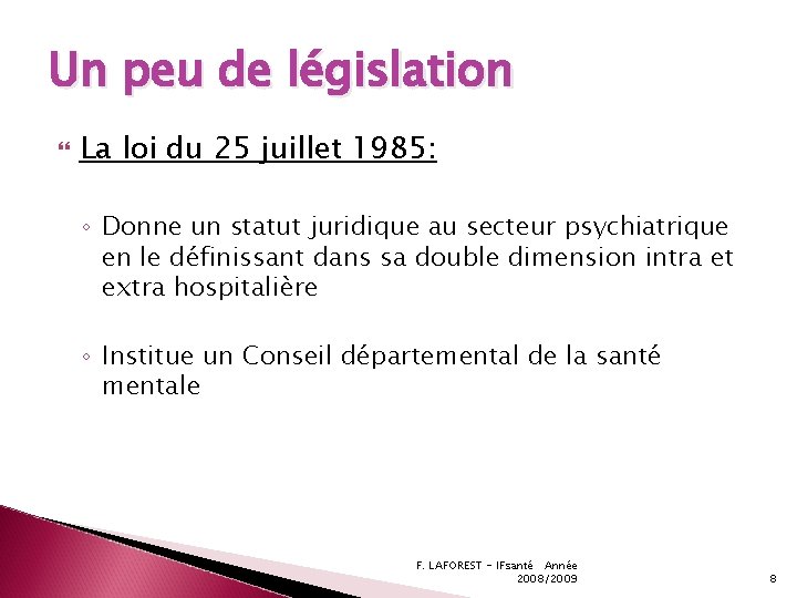 Un peu de législation La loi du 25 juillet 1985: ◦ Donne un statut