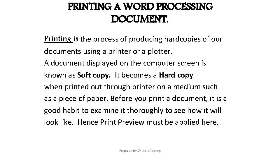 PRINTING A WORD PROCESSING DOCUMENT. Printing is the process of producing hardcopies of our