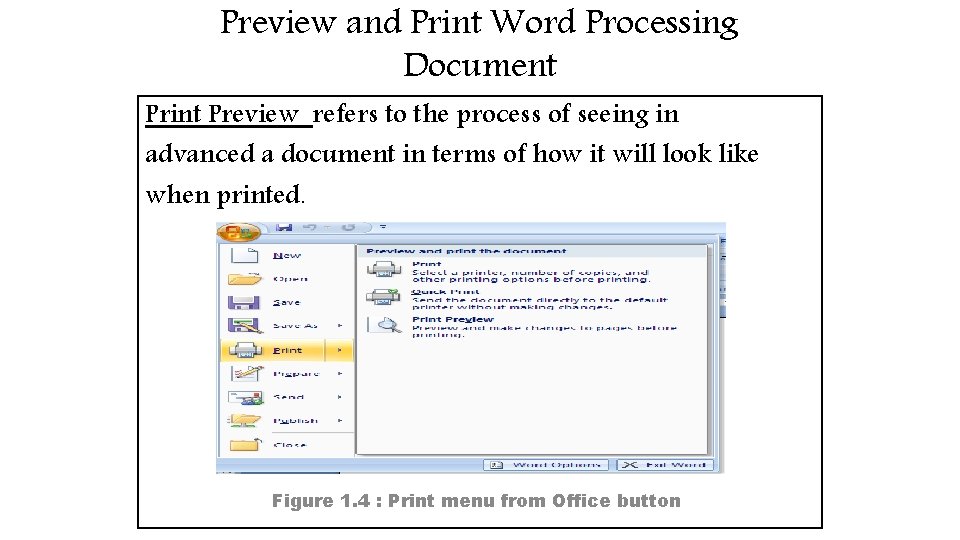 Preview and Print Word Processing Document Print Preview refers to the process of seeing