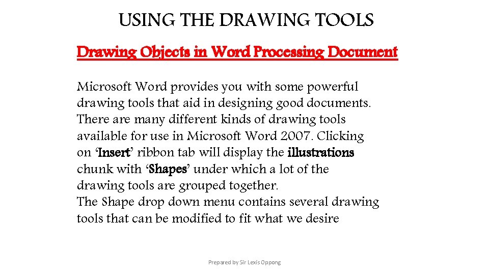 USING THE DRAWING TOOLS Drawing Objects in Word Processing Document Microsoft Word provides you