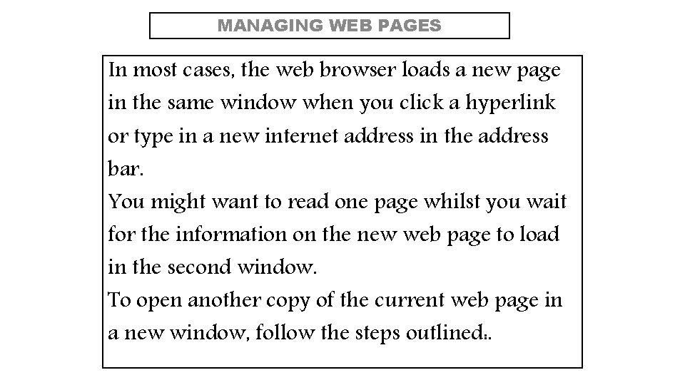 MANAGING WEB PAGES In most cases, the web browser loads a new page in