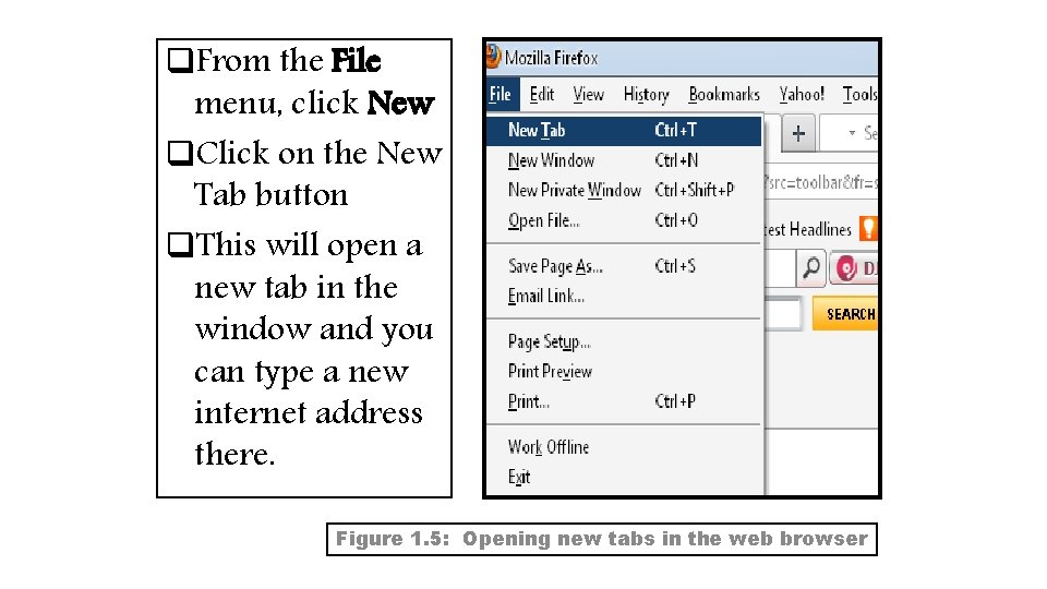 q. From the File menu, click New q. Click on the New Tab button