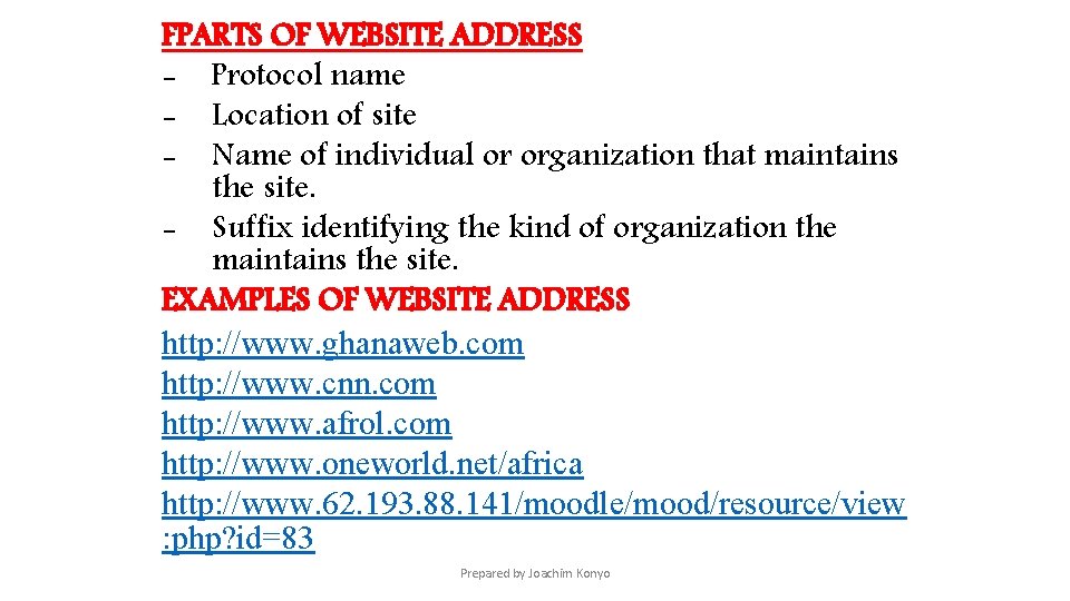 FPARTS OF WEBSITE ADDRESS - Protocol name - Location of site - Name of