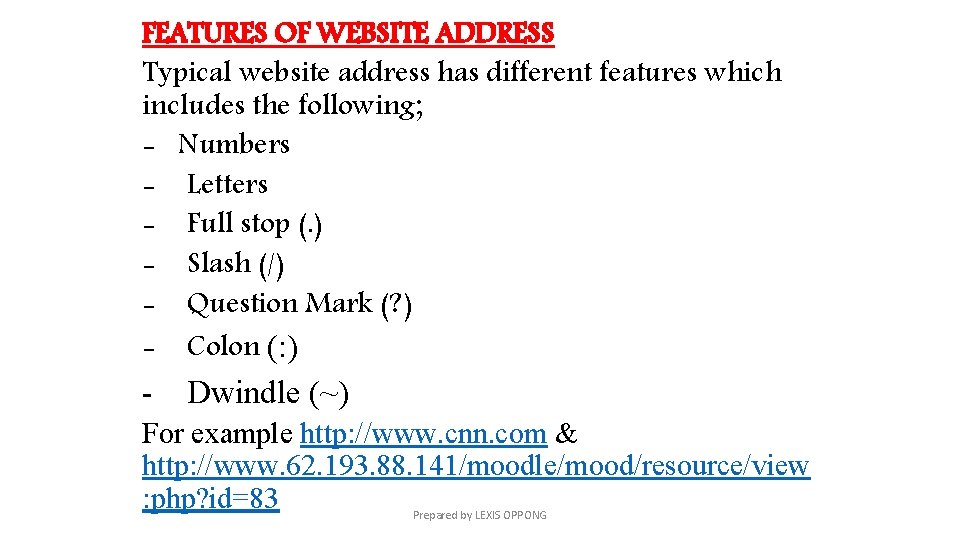FEATURES OF WEBSITE ADDRESS Typical website address has different features which includes the following;
