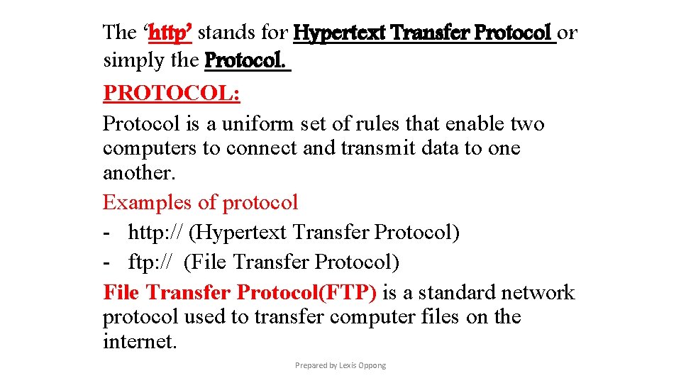 The ‘http’ stands for Hypertext Transfer Protocol or simply the Protocol. PROTOCOL: Protocol is