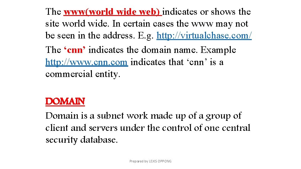 The www(world wide web) indicates or shows the site world wide. In certain cases