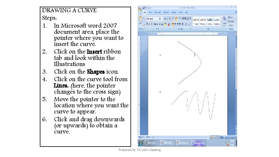 DRAWING A CURVE Steps: 1. In Microsoft word 2007 document area, place the pointer