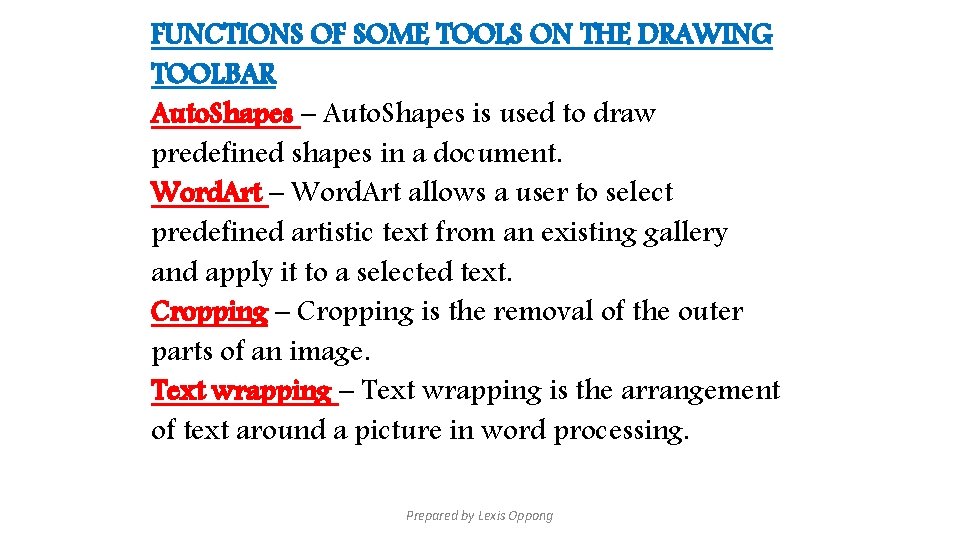 FUNCTIONS OF SOME TOOLS ON THE DRAWING TOOLBAR Auto. Shapes – Auto. Shapes is