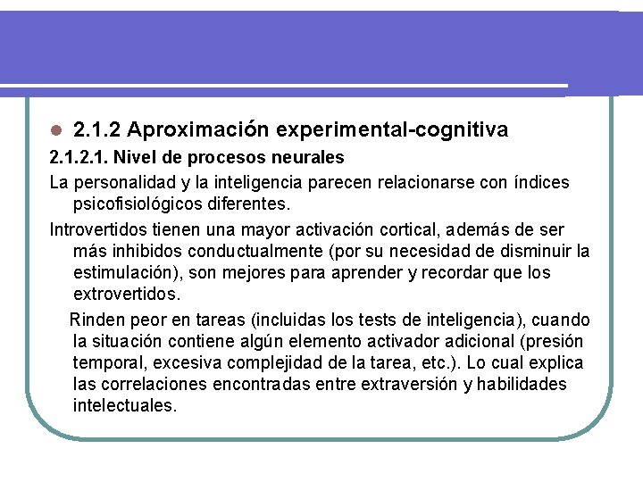 l 2. 1. 2 Aproximación experimental-cognitiva 2. 1. Nivel de procesos neurales La personalidad