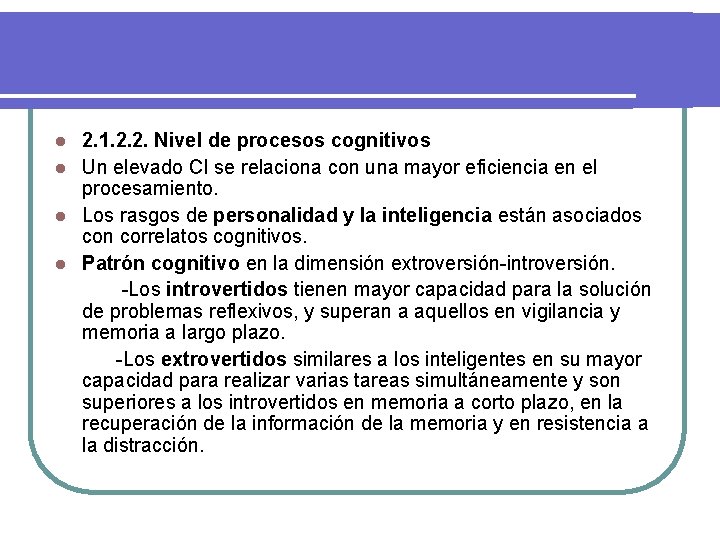 2. 1. 2. 2. Nivel de procesos cognitivos l Un elevado CI se relaciona