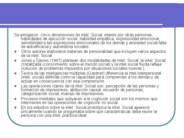 Se extrajeron cinco dimensiones de intel. Social: interés por otras personas, habilidades de ejecución
