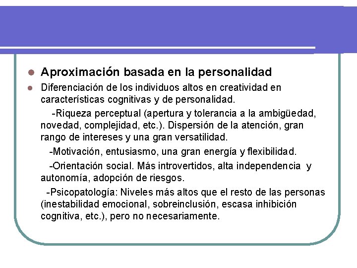 l Aproximación basada en la personalidad l Diferenciación de los individuos altos en creatividad