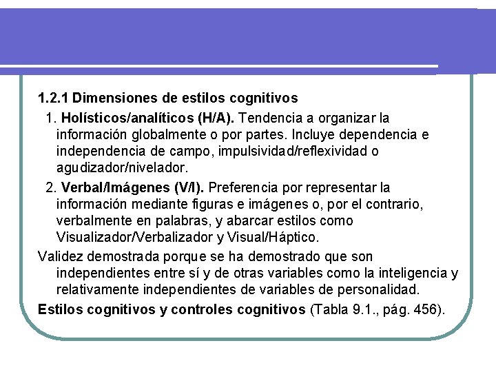 1. 2. 1 Dimensiones de estilos cognitivos 1. Holísticos/analíticos (H/A). Tendencia a organizar la