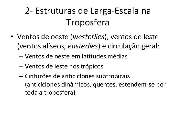 2 - Estruturas de Larga-Escala na Troposfera • Ventos de oeste (westerlies), ventos de