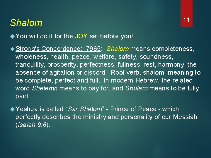 Shalom 11 You will do it for the JOY set before you! Strong's Concordance: