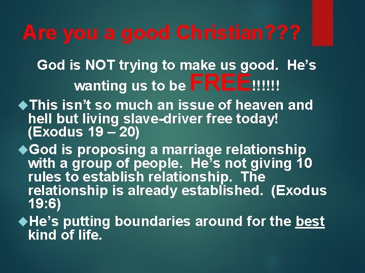 Are you a good Christian? ? ? God is NOT trying to make us