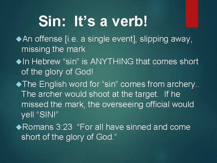 Sin: It’s a verb! An offense [i. e. a single event], slipping away, missing
