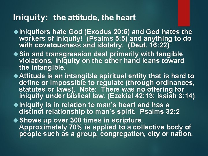 Iniquity: the attitude, the heart Iniquitors hate God (Exodus 20: 5) and God hates