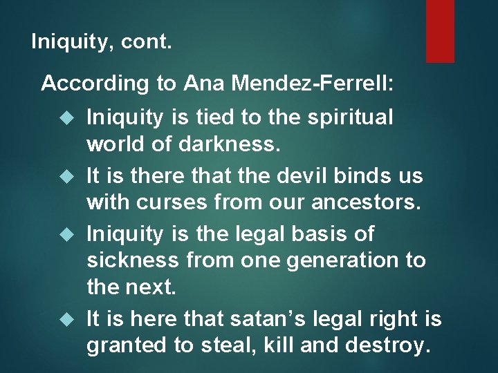 Iniquity, cont. According to Ana Mendez-Ferrell: Iniquity is tied to the spiritual world of