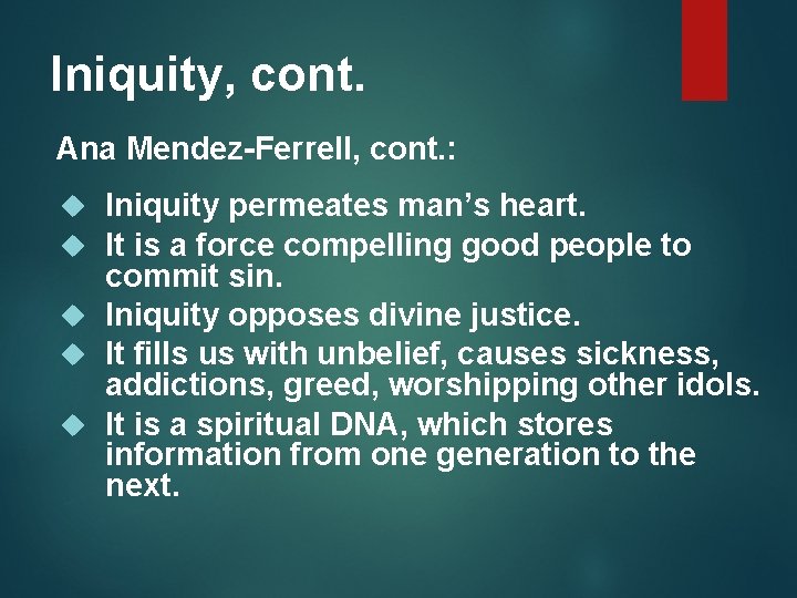 Iniquity, cont. Ana Mendez-Ferrell, cont. : Iniquity permeates man’s heart. It is a force