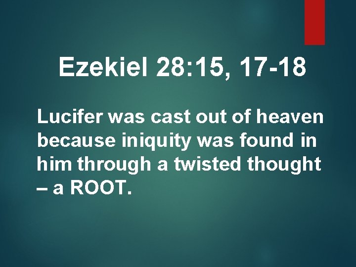 Ezekiel 28: 15, 17 -18 Lucifer was cast out of heaven because iniquity was