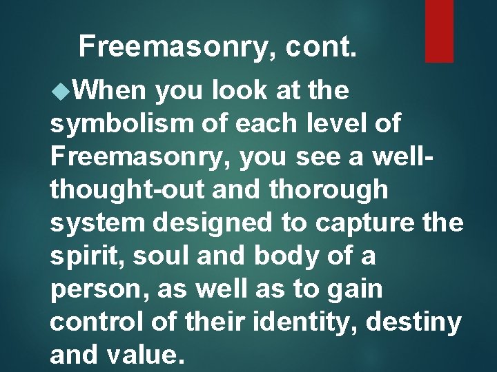 Freemasonry, cont. When you look at the symbolism of each level of Freemasonry, you