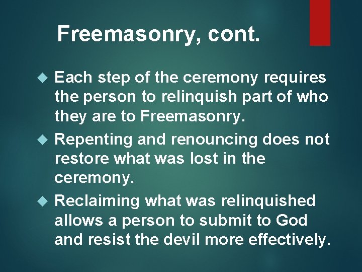 Freemasonry, cont. Each step of the ceremony requires the person to relinquish part of