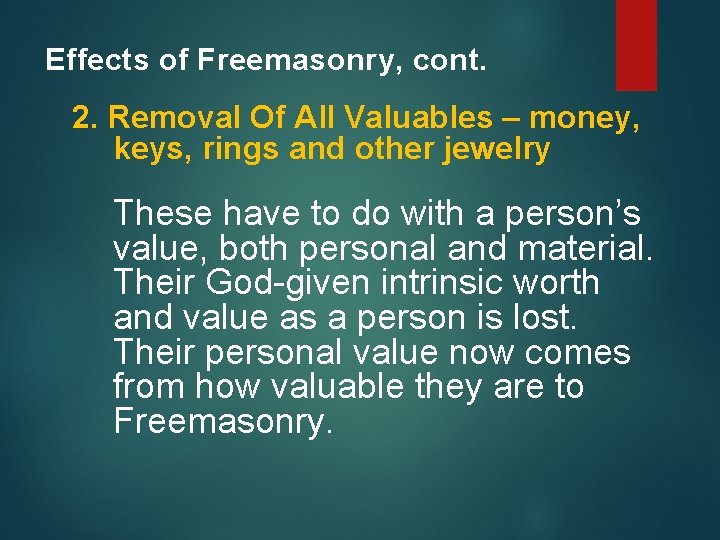 Effects of Freemasonry, cont. 2. Removal Of All Valuables – money, keys, rings and