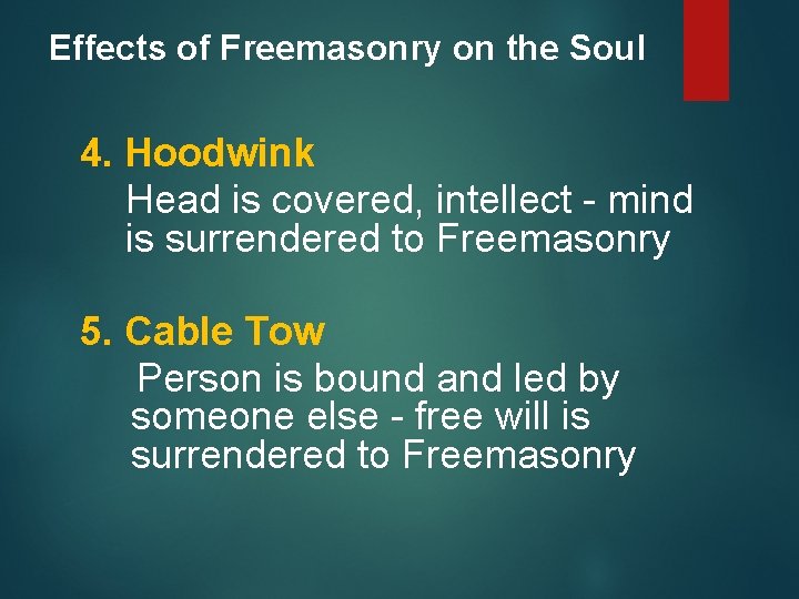 Effects of Freemasonry on the Soul 4. Hoodwink Head is covered, intellect - mind