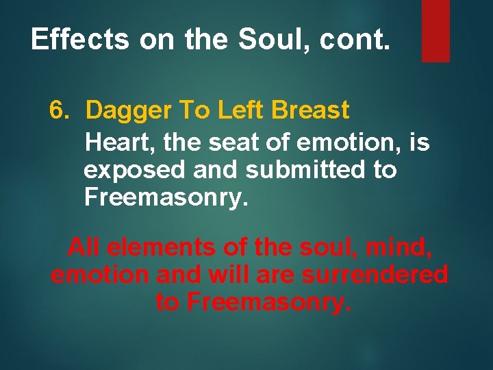 Effects on the Soul, cont. 6. Dagger To Left Breast Heart, the seat of