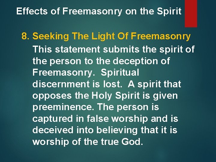Effects of Freemasonry on the Spirit 8. Seeking The Light Of Freemasonry This statement