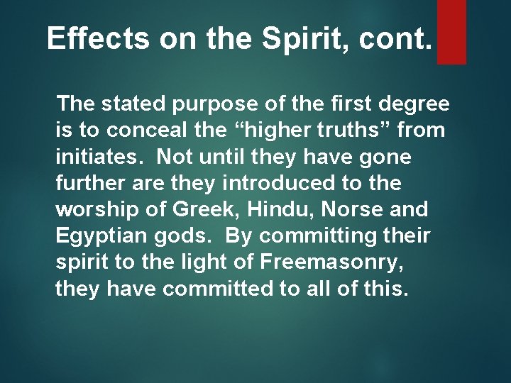 Effects on the Spirit, cont. The stated purpose of the first degree is to