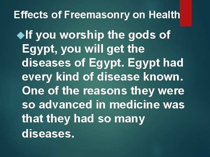 Effects of Freemasonry on Health If you worship the gods of Egypt, you will