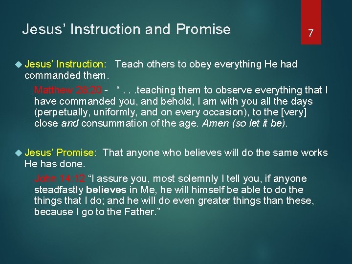 Jesus’ Instruction and Promise 7 Jesus’ Instruction: Teach others to obey everything He had