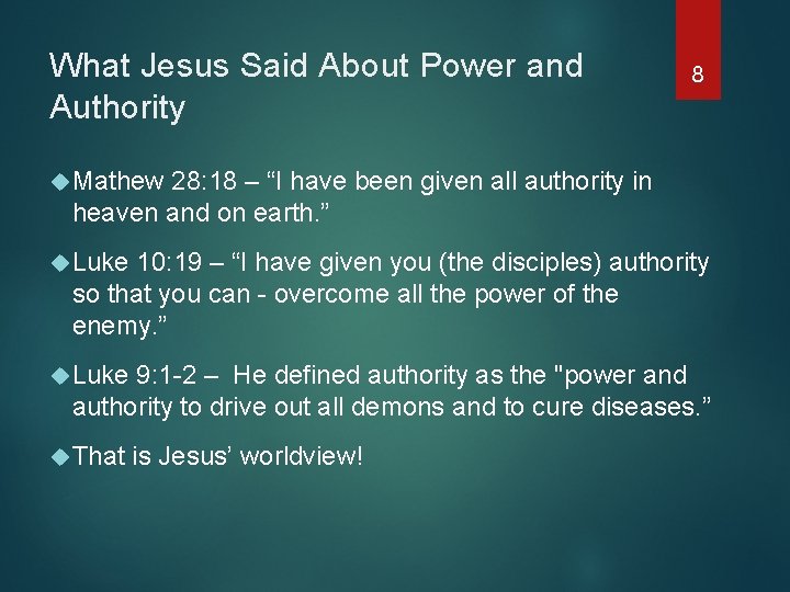 What Jesus Said About Power and Authority 8 Mathew 28: 18 – “I have