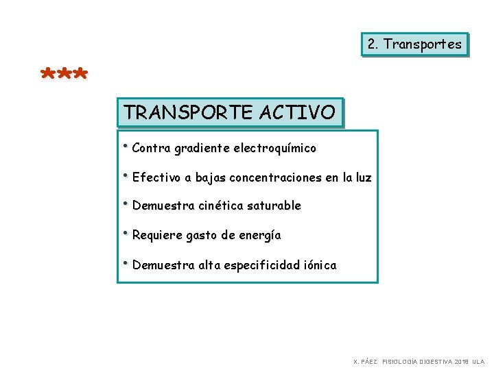 2. Transportes *** TRANSPORTE ACTIVO • Contra gradiente electroquímico • Efectivo a bajas concentraciones