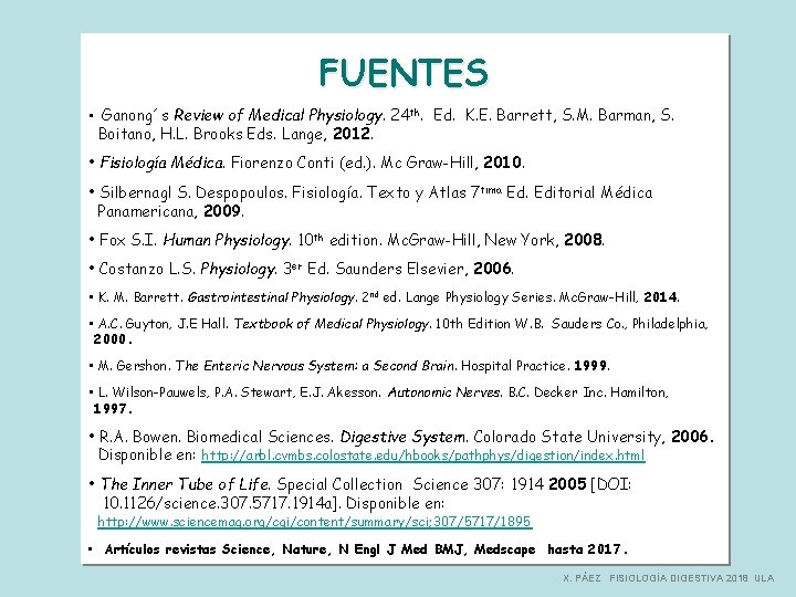 FUENTES • Ganong´s Review of Medical Physiology. 24 th. Ed. K. E. Barrett, S.