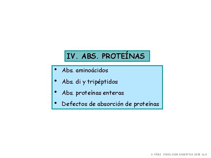 IV. ABS. PROTEÍNAS • • Abs. aminoácidos Abs. di y tripéptidos Abs. proteínas enteras