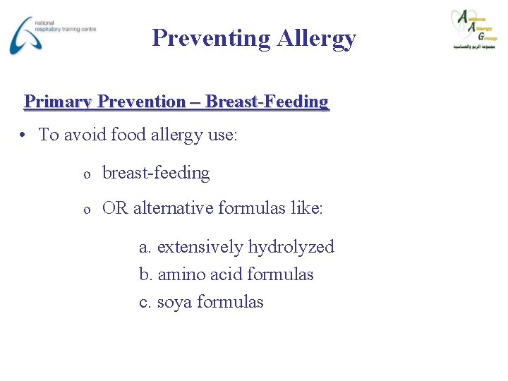 Preventing Allergy Primary Prevention – Breast-Feeding • To avoid food allergy use: o breast-feeding