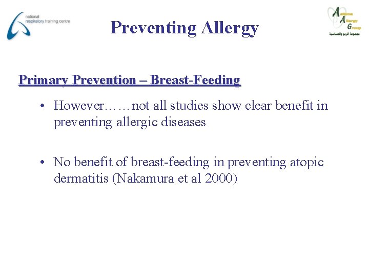 Preventing Allergy Primary Prevention – Breast-Feeding • However……not all studies show clear benefit in