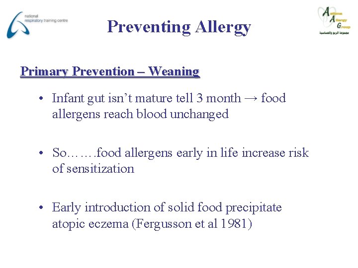 Preventing Allergy Primary Prevention – Weaning • Infant gut isn’t mature tell 3 month